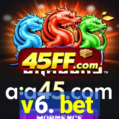 v6. bet